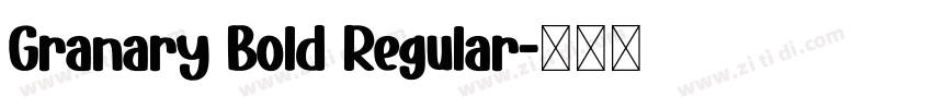 Granary Bold Regular字体转换 Granary Bold Regular字体转换